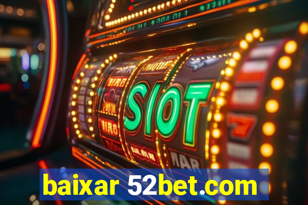 baixar 52bet.com